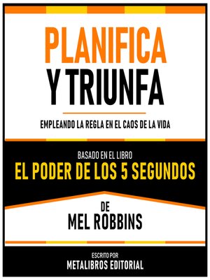 cover image of Planifica Y Triunfa--Basado En El Libro El Poder De Los 5 Segundos De Mel Robbins